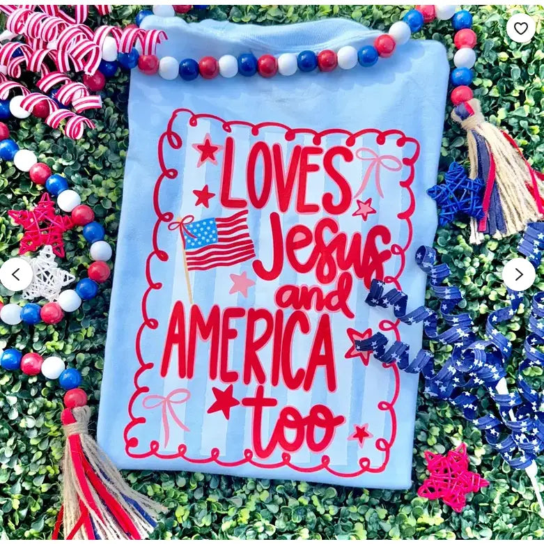 “Loves Jesus & America Too” Tee