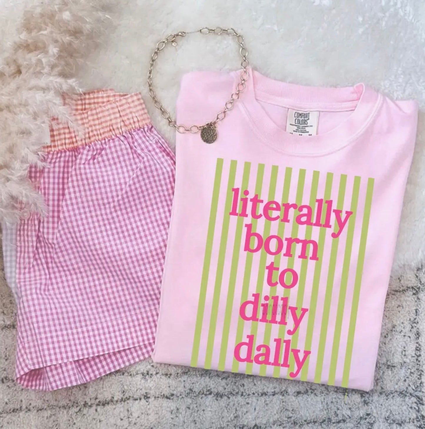 Literally Born to Dilly Dally Tee